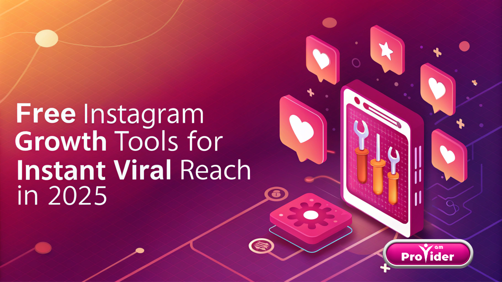 Free Instagram Growth Tools for Instant Viral Reach in 2025