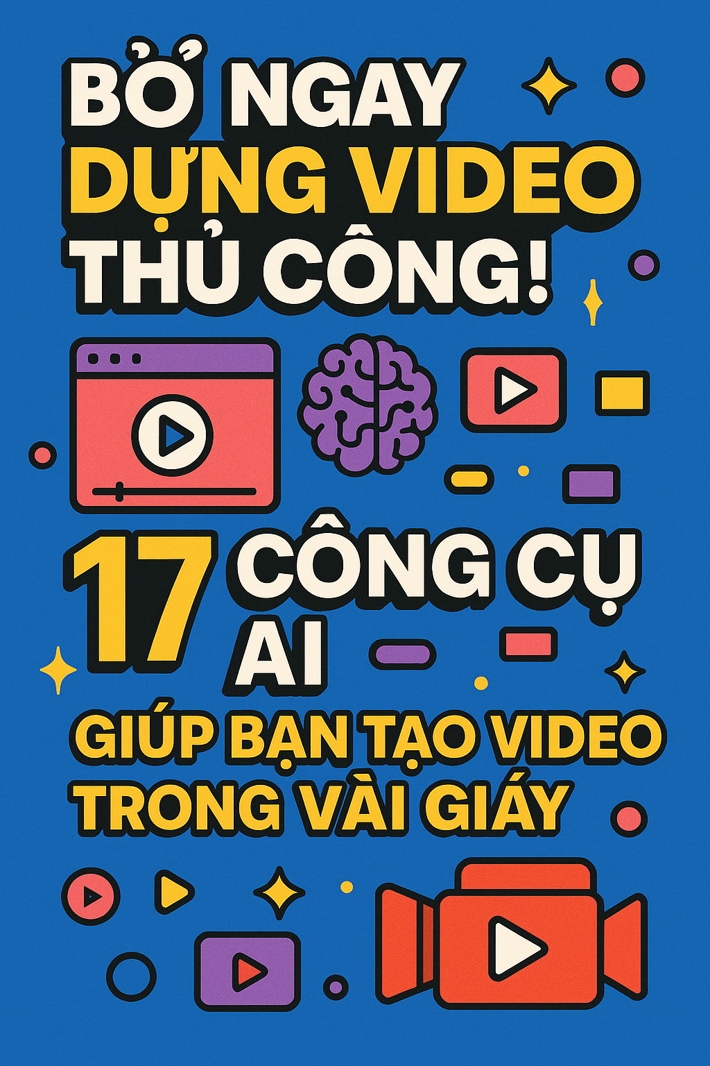 BỎ NGAY DỰNG VIDEO THỦ CÔNG! 17 CÔNG CỤ AI GIÚP BẠN TẠO VIDEO TRONG VÀI GIÂY