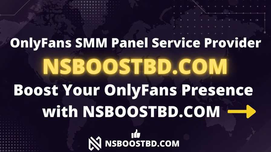 Best SMM panel for onlyfans  NSBOOSTBD.COM