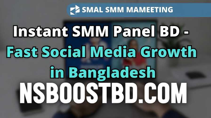 Instant SMM Panel BD – Fast Social Media Growth in Bangladesh | NSBOOSTBD.COM