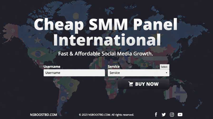 Cheap SMM Panel International | Fast & Affordable Social Media Growth – NSBOOSTBD.COM