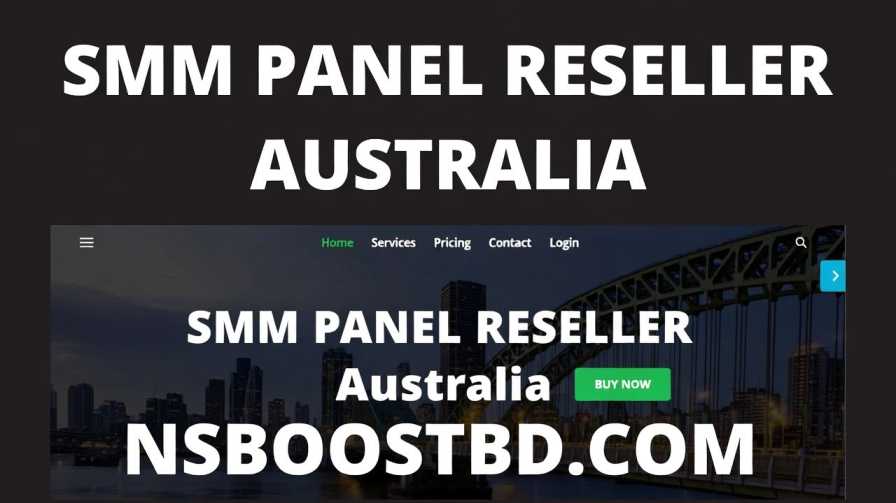 SMM Panel Reseller Australia – NSBOOSTBD.COM