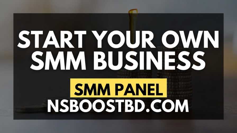 Start Your Own SMM Business -Start Your Own SMM Company  