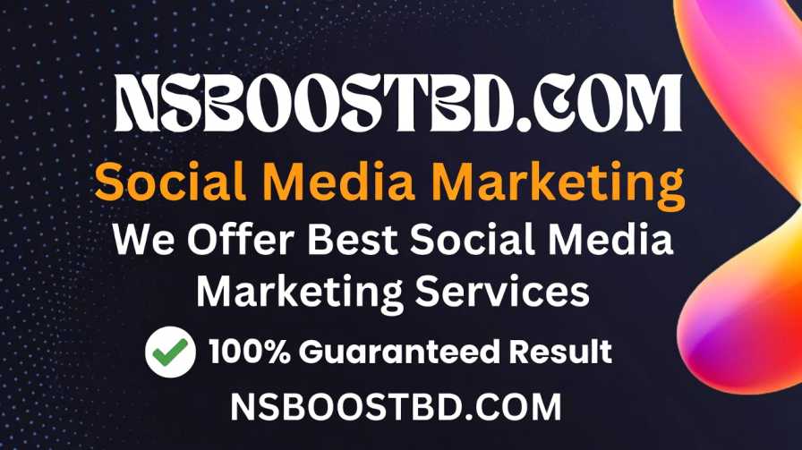 社交媒体营销 (Social Media Marketing) – NSBOOSTBD.COM