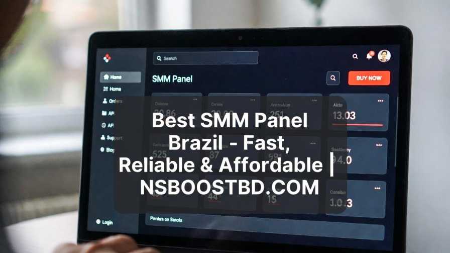 Best SMM Panel Brazil – Fast, Reliable & Affordable | NSBOOSTBD.COM