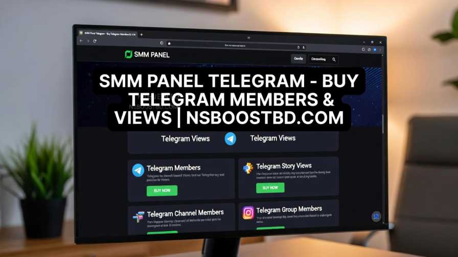 SMM Panel Telegram – Buy Telegram Members & Views | NSBOOSTBD