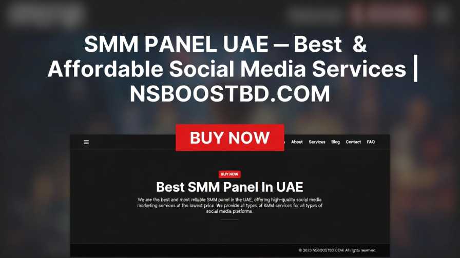 Cheapest SMM Panel UAE – Fast & Reliable | NSBOOSTBD.COM