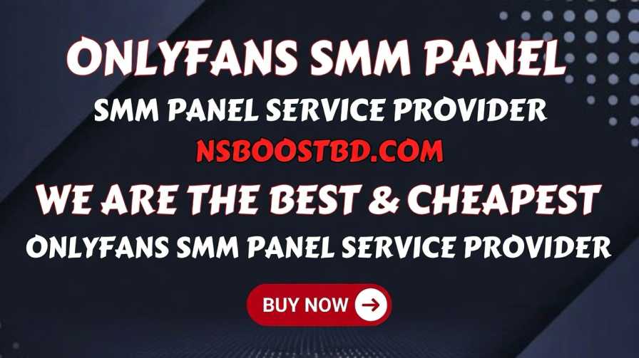 OnlyFans SMM Panel Service Provider – NSBOOSTBD.COM