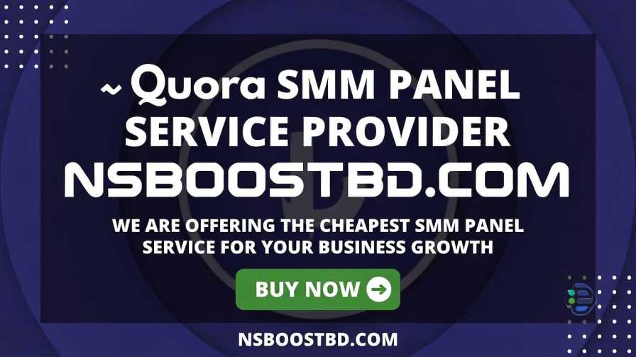 🚀 Quora SMM Panel Service Provider – Boost Your Presence with NSBOOSTBD.COM