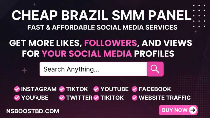 Cheap Brazil SMM Panel – Fast & Affordable Social Media Services | NSBOOSTBD.COM