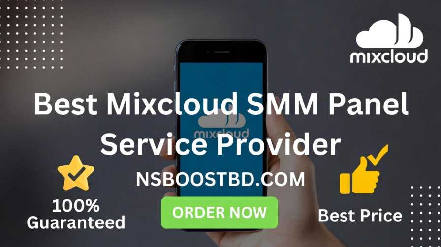 Best Mixcloud SMM Panel Service Provider – NSBOOSTBD.COM