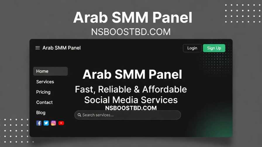 Arab SMM Panel – Fast, Reliable & Affordable Social Media Services | NSBOOSTBD.COM
