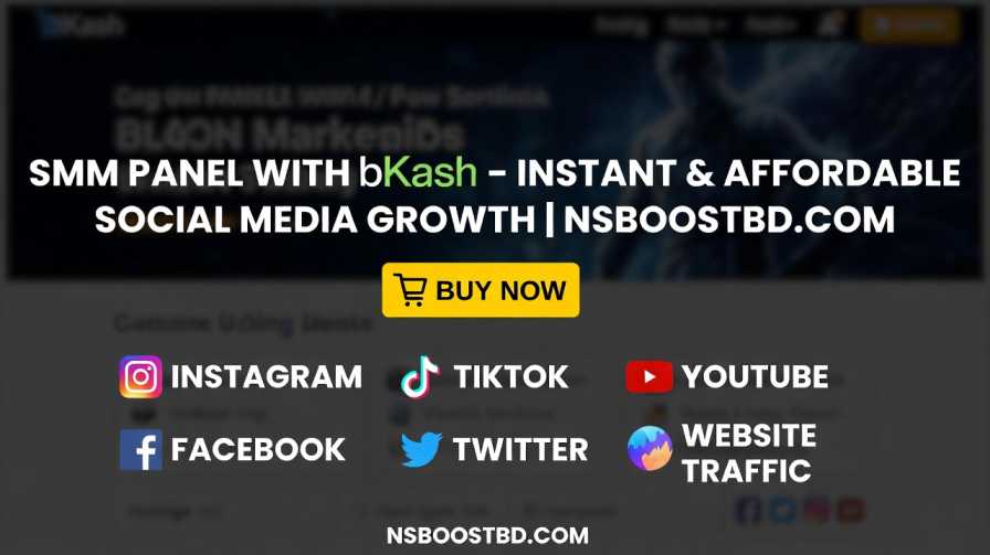 SMM Panel with bKash – Instant & Affordable Social Media Growth | NSBOOSTBD.COM