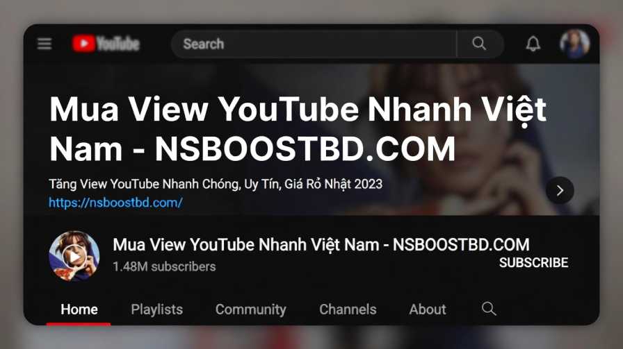 Mua View YouTube Nhanh Việt Nam – NSBOOSTBD.COM