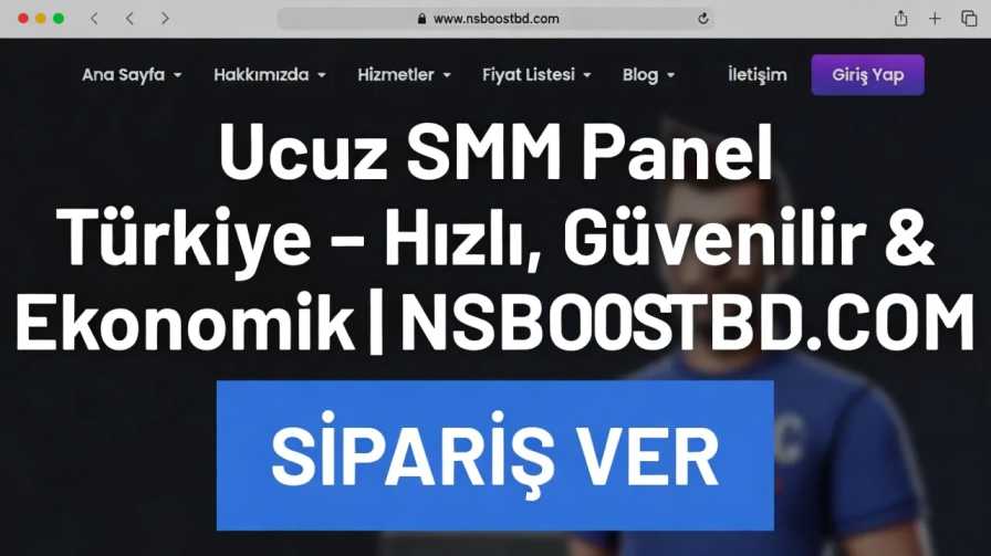 Ucuz SMM Panel Türkiye – Hızlı, Güvenilir & Ekonomik | NSBOOSTBD.COM