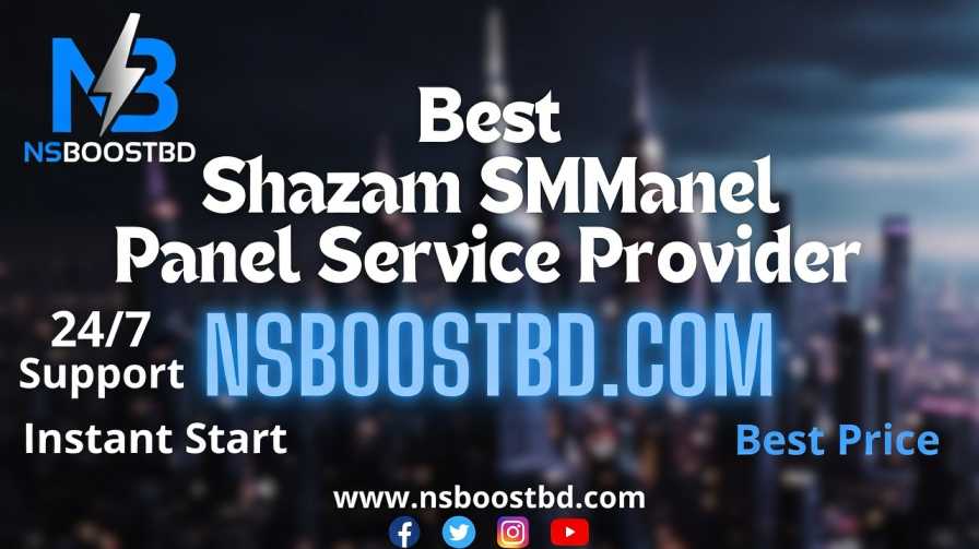 Best Shazam SMM Panel Service Provider – NSBOOSTBD.COM
