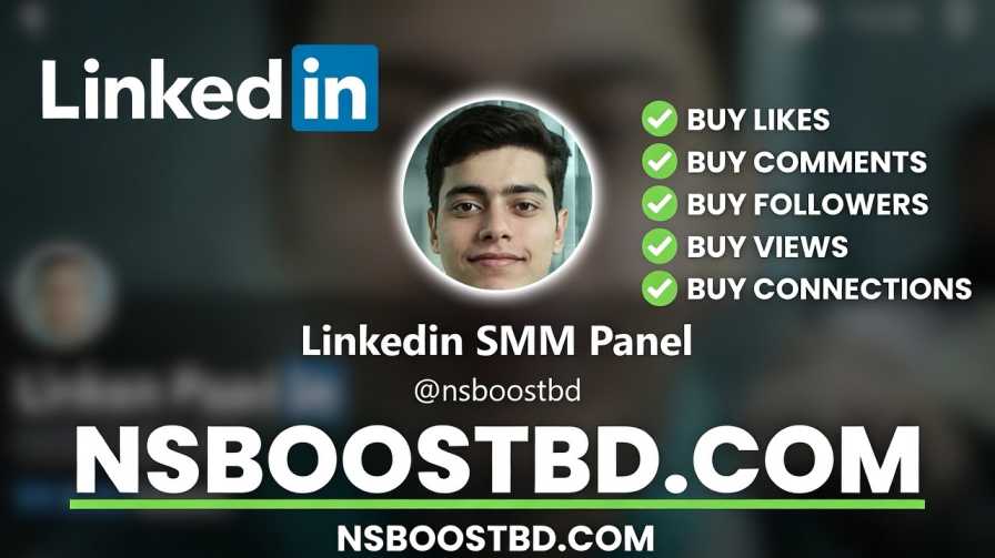 LinkedIn SMM Panel – Buy Followers, Boost Views & Connections | NSBOOSTBD.COM