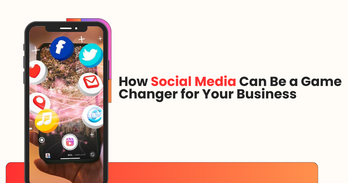 How Social Media Can Be a Game Changer for Your Business