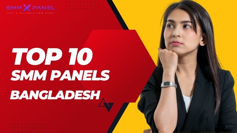 Top 10 Cheapest SMM Panels in Bangladesh [2026]