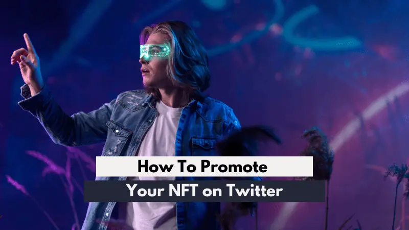 How to Promote Your NFT on Twitter: Easy and Effective Tips!