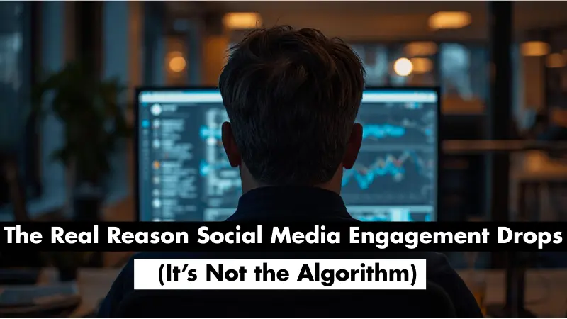 The Real Reason Social Media Engagement Drops (It’s Not the Algorithm)