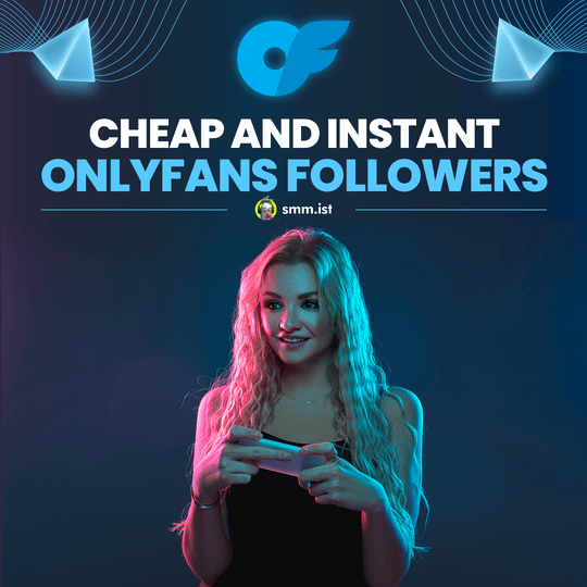 Cheap and Instant OnlyFans Followers