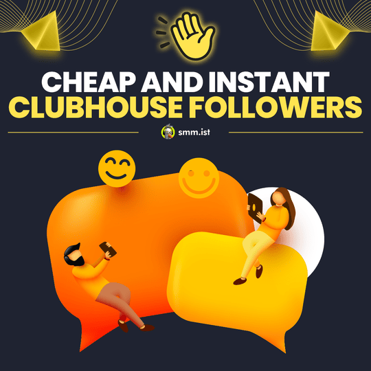 Cheap and Instant Clubhouse Followers