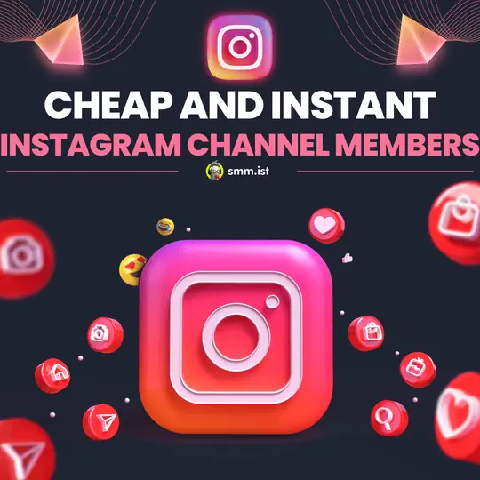 Cheap and Instant Instagram Channel Members