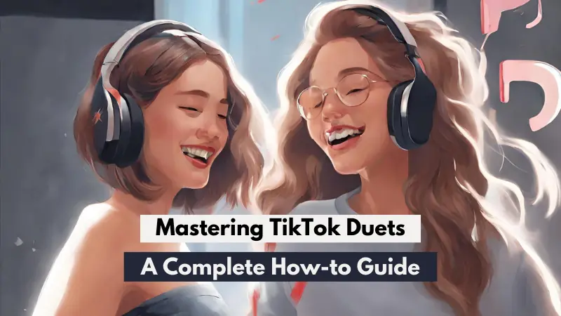 Mastering TikTok Duets: A Complete How-to Guide