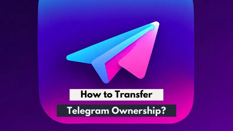 How to Transfer Telegram Ownership?