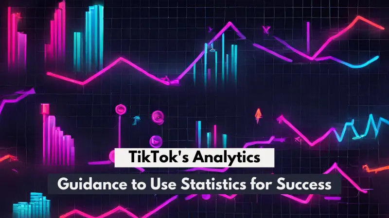 TikTok's Analytics: Guidance to Use Statistics for Success