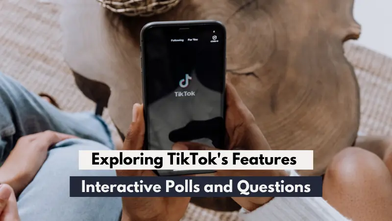 Exploring TikTok's Interactive Polls and Questions Features