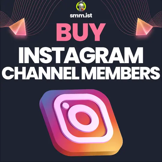 Cheapest Instagram Channel Members