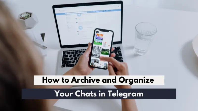 How to Archive and Organize Your Chats in Telegram