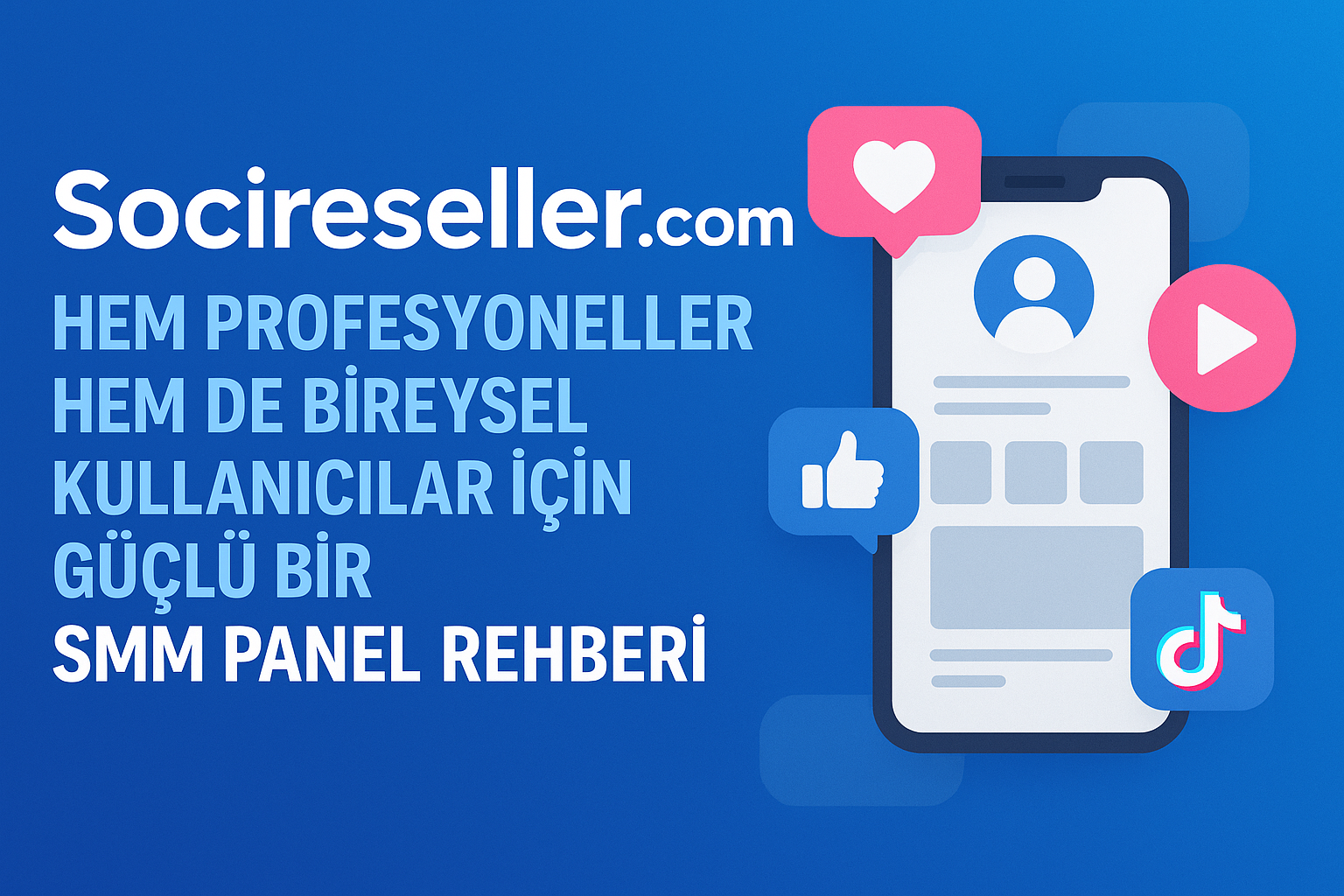 Socireseller.com: Hem Profesyoneller Hem de Bireysel Kullanıcılar İçin Güçlü Bir SMM Panel Rehberi