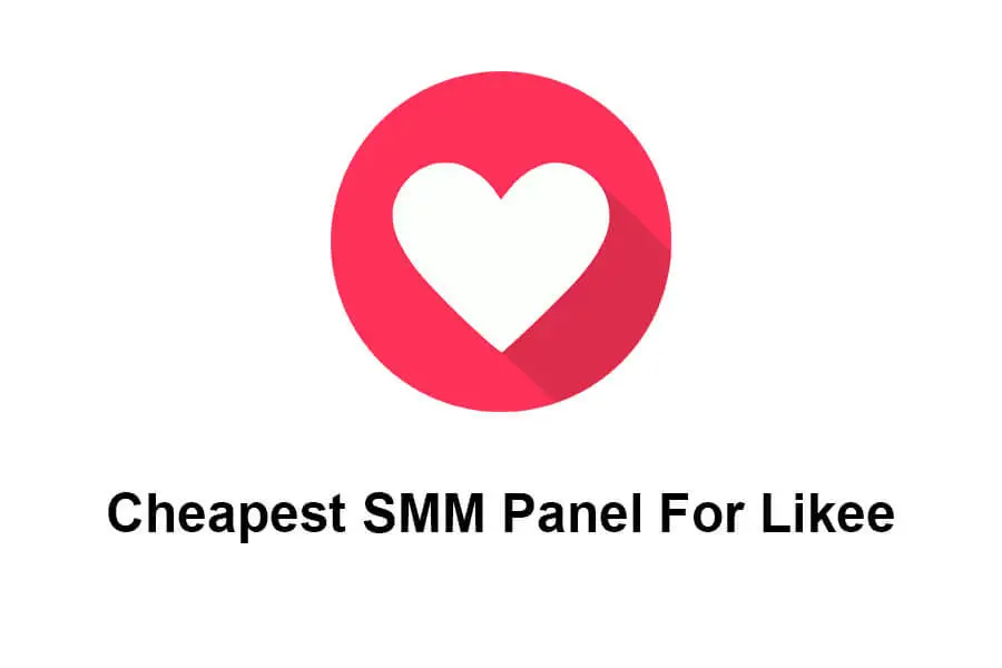 Cheapest SMM Panel For Likee