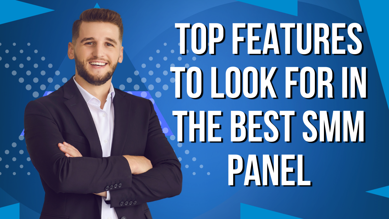 best smm panel features, smm panel features list, smm panel india features, best smm panel guide, smm panel quality features, cheap smm panel features, smm panel dashboard