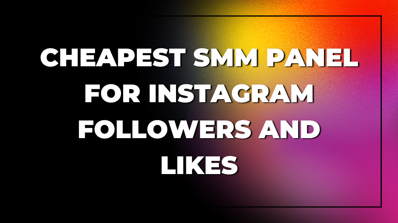 cheapest smm panel for instagram, instagram followers smm panel, cheap instagram likes panel, cheapest instagram followers panel, instagram smm panel india, cheap smm panel instagram, instagram growth smm panel